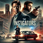 پوستر فیلم The Instigators با حضور مت دیمون و کیسی افلک در بوستون